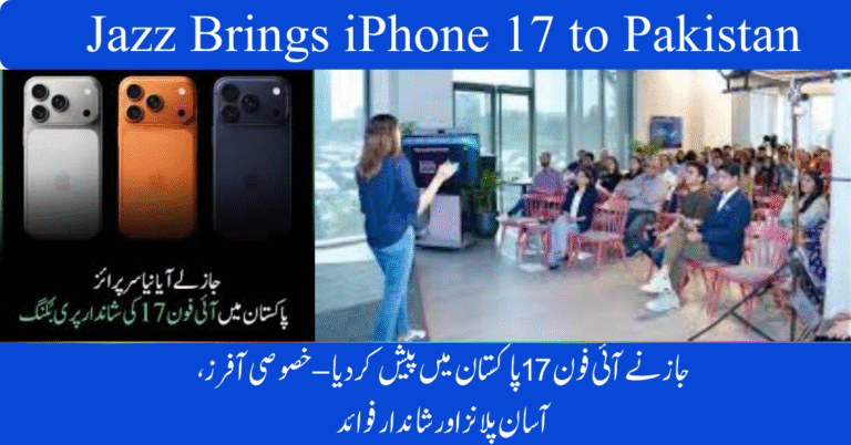 Jazz Brings iPhone 17 to Pakistan – Special Offers, Easy Plans & Exclusive Benefits