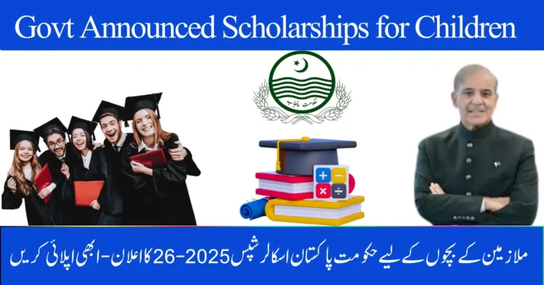 Government of Pakistan Scholarships 2025-26 Announced for Children of Employees – Apply Now
